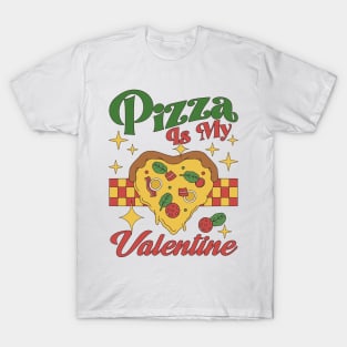 Retro Funny Valentines Day Pizza Is My Valentine Pizza Lover T-Shirt